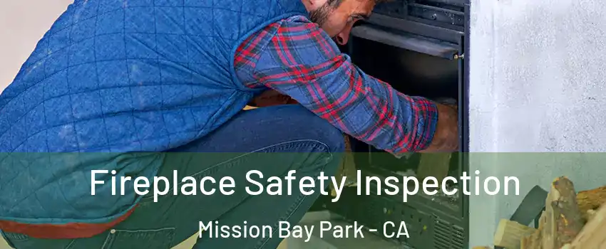 Fireplace Safety Inspection Mission Bay Park - CA