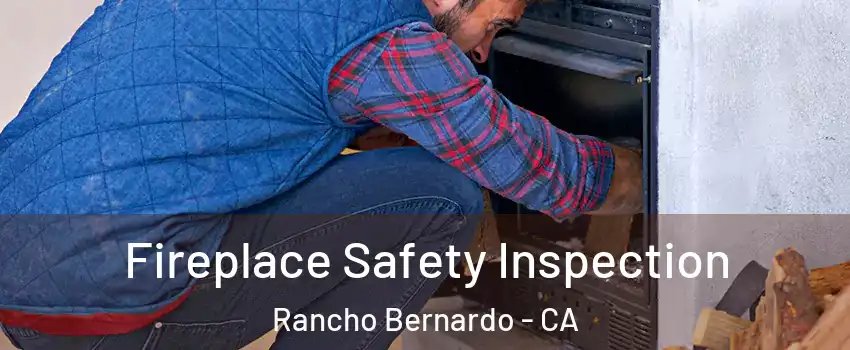 Fireplace Safety Inspection Rancho Bernardo - CA