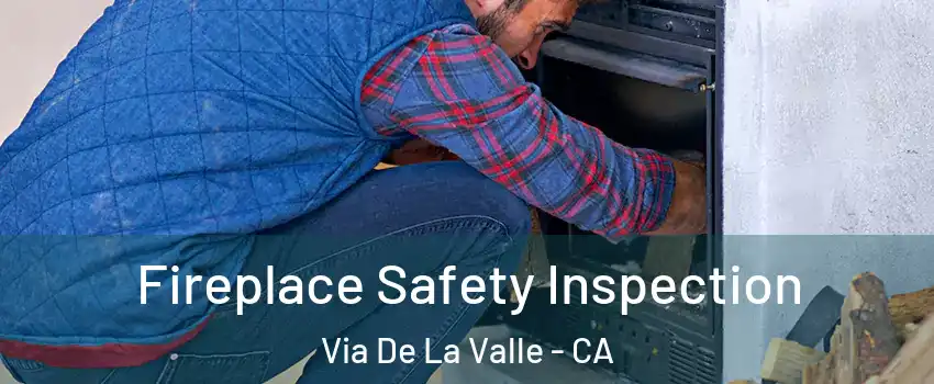 Fireplace Safety Inspection Via De La Valle - CA