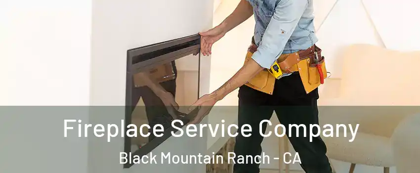 Fireplace Service Company Black Mountain Ranch - CA