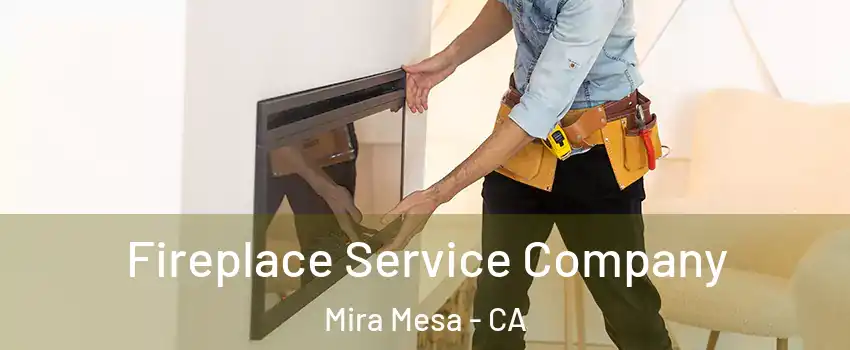 Fireplace Service Company Mira Mesa - CA