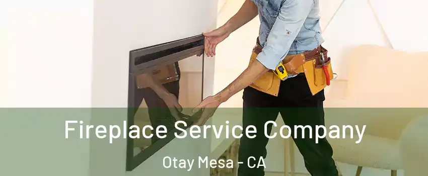 Fireplace Service Company Otay Mesa - CA