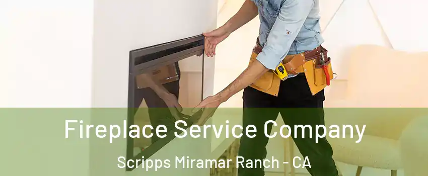 Fireplace Service Company Scripps Miramar Ranch - CA