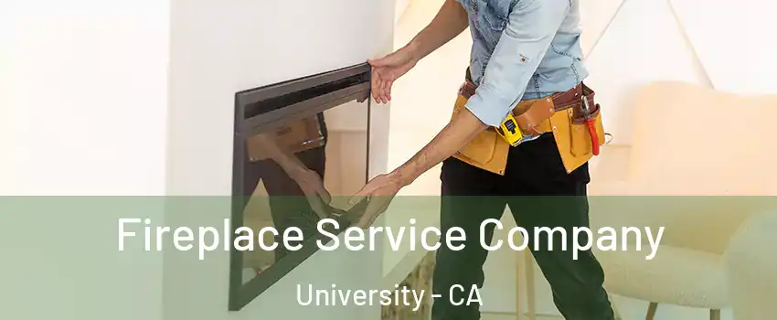 Fireplace Service Company University - CA