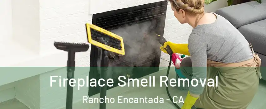 Fireplace Smell Removal Rancho Encantada - CA