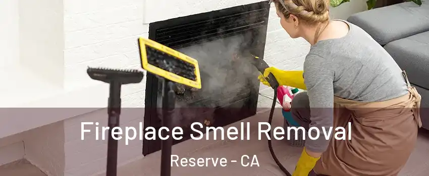 Fireplace Smell Removal Reserve - CA