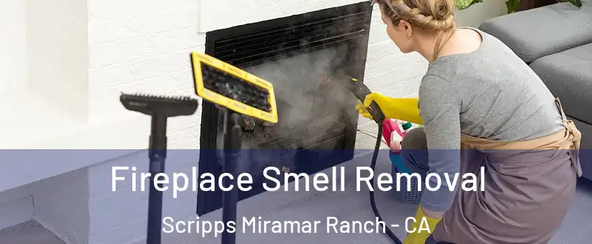 Fireplace Smell Removal Scripps Miramar Ranch - CA