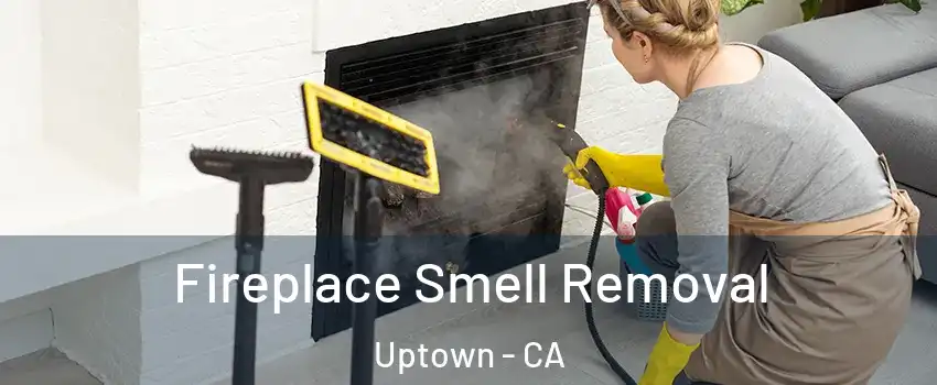 Fireplace Smell Removal Uptown - CA