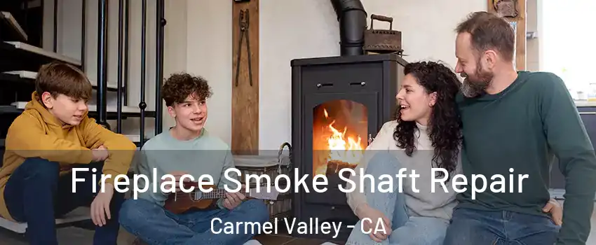 Fireplace Smoke Shaft Repair Carmel Valley - CA