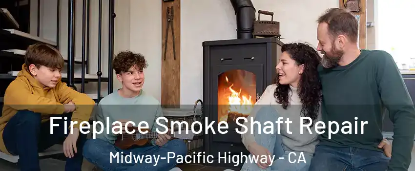 Fireplace Smoke Shaft Repair Midway-Pacific Highway - CA