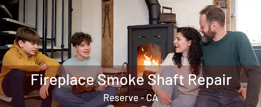 Fireplace Smoke Shaft Repair Reserve - CA