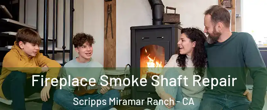 Fireplace Smoke Shaft Repair Scripps Miramar Ranch - CA