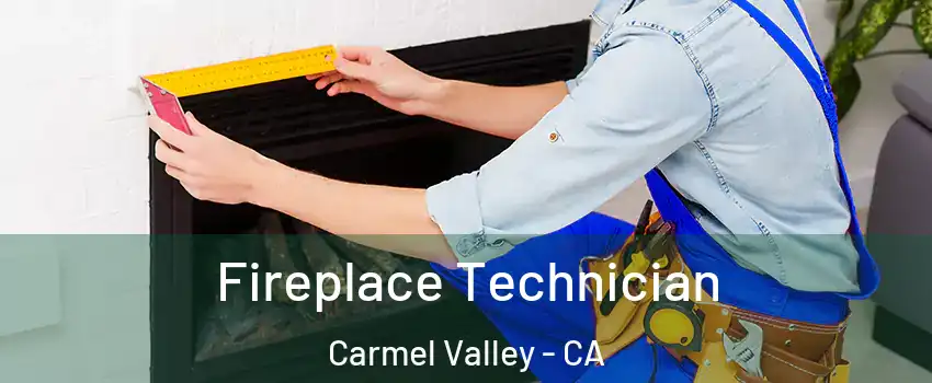 Fireplace Technician Carmel Valley - CA