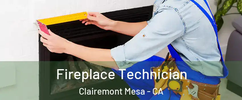 Fireplace Technician Clairemont Mesa - CA