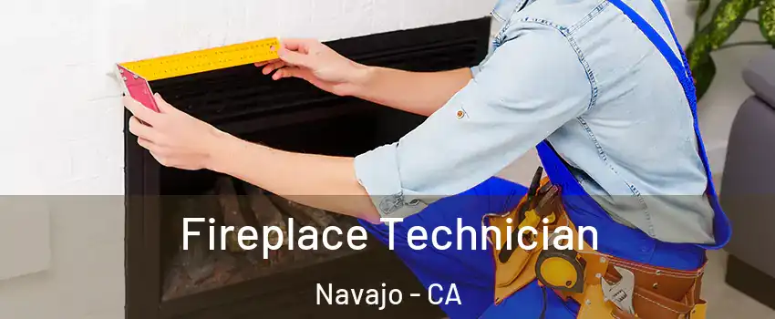 Fireplace Technician Navajo - CA