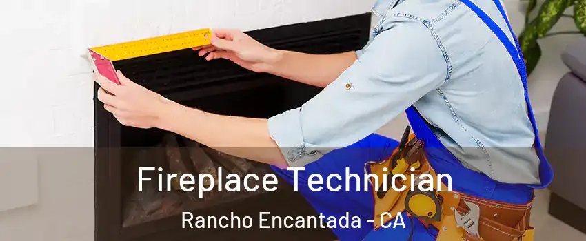 Fireplace Technician Rancho Encantada - CA