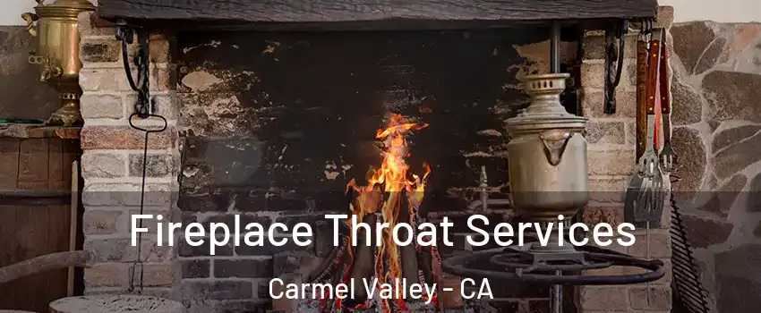 Fireplace Throat Services Carmel Valley - CA