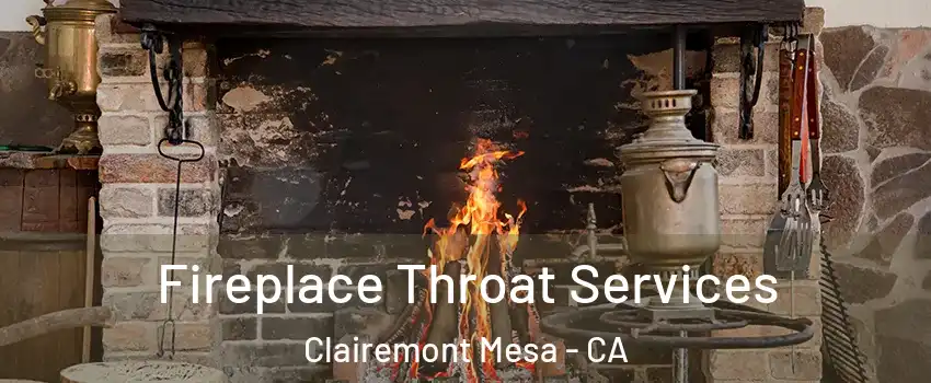 Fireplace Throat Services Clairemont Mesa - CA