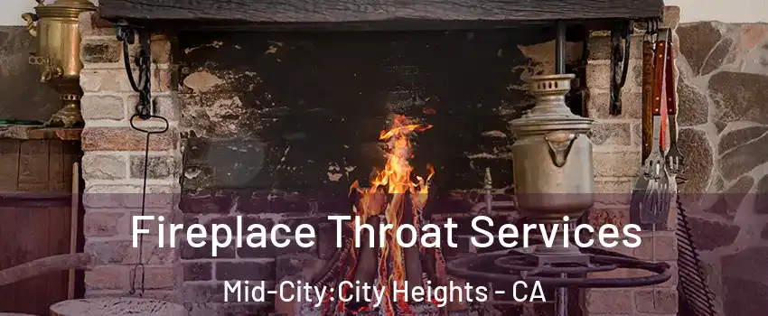 Fireplace Throat Services Mid-City:City Heights - CA