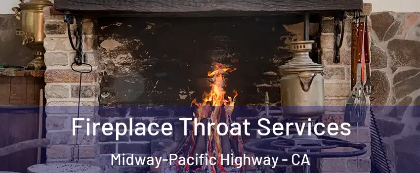 Fireplace Throat Services Midway-Pacific Highway - CA