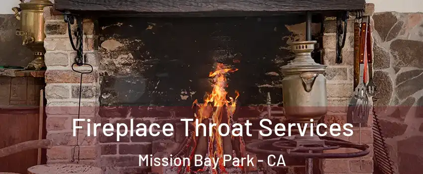 Fireplace Throat Services Mission Bay Park - CA