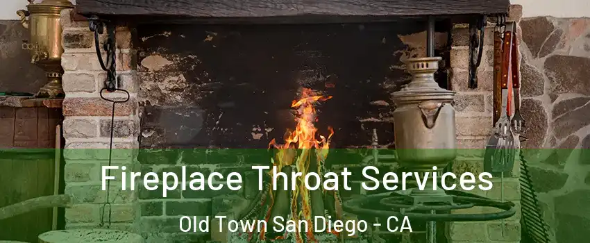 Fireplace Throat Services Old Town San Diego - CA