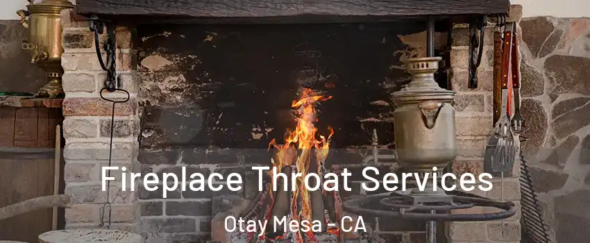 Fireplace Throat Services Otay Mesa - CA