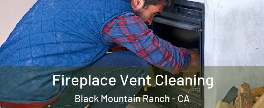 Fireplace Vent Cleaning Black Mountain Ranch - CA