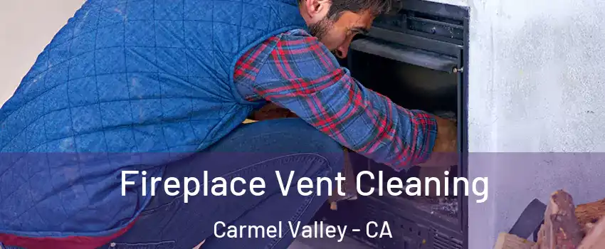 Fireplace Vent Cleaning Carmel Valley - CA