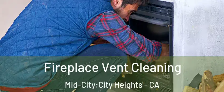 Fireplace Vent Cleaning Mid-City:City Heights - CA