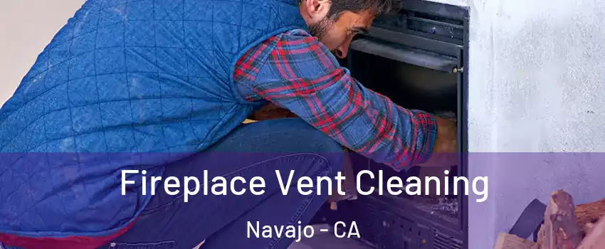 Fireplace Vent Cleaning Navajo - CA