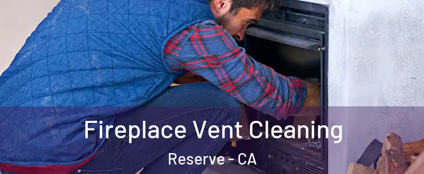 Fireplace Vent Cleaning Reserve - CA