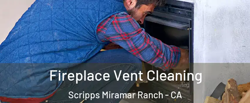 Fireplace Vent Cleaning Scripps Miramar Ranch - CA