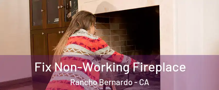 Fix Non-Working Fireplace Rancho Bernardo - CA