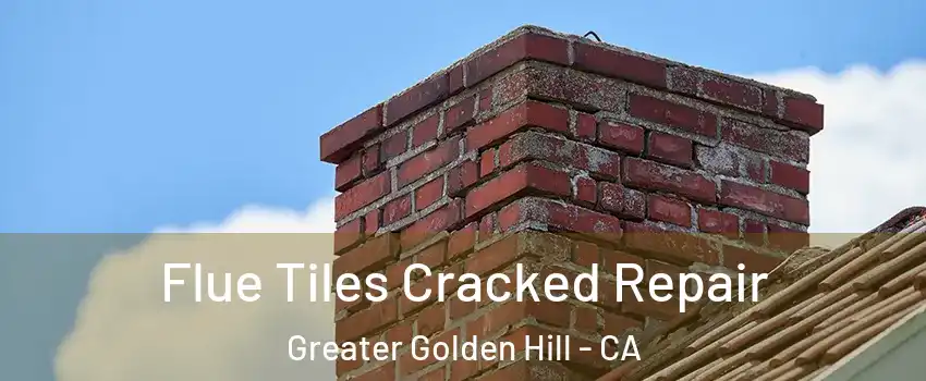 Flue Tiles Cracked Repair Greater Golden Hill - CA