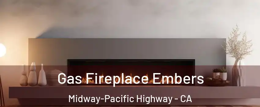 Gas Fireplace Embers Midway-Pacific Highway - CA