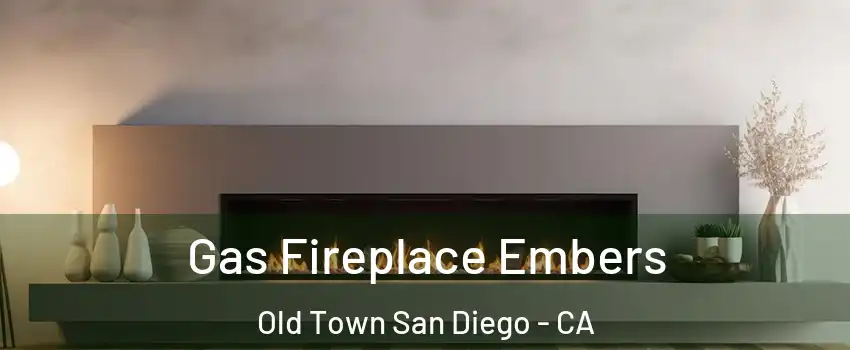 Gas Fireplace Embers Old Town San Diego - CA