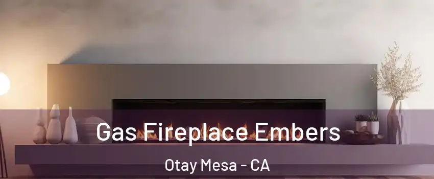 Gas Fireplace Embers Otay Mesa - CA