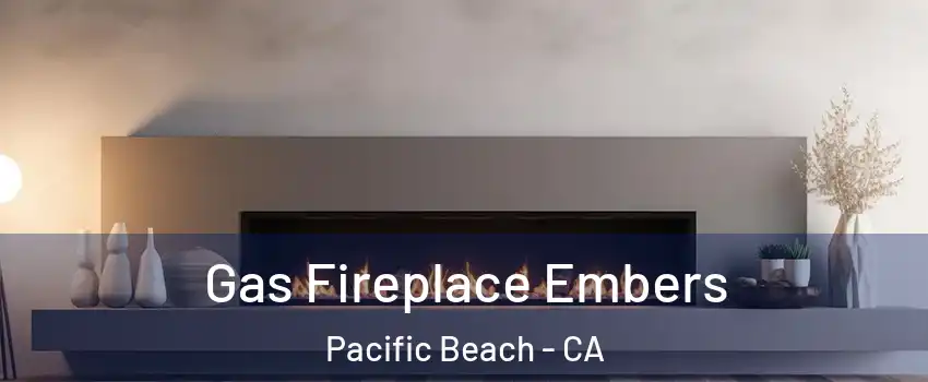 Gas Fireplace Embers Pacific Beach - CA