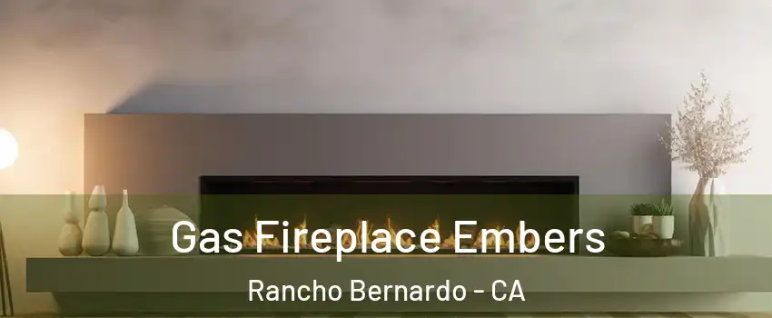 Gas Fireplace Embers Rancho Bernardo - CA