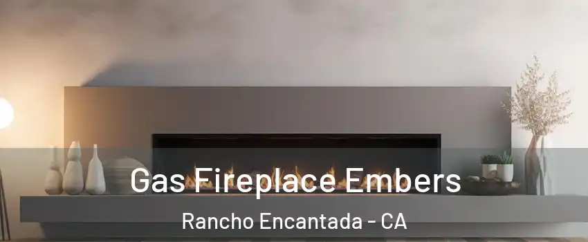 Gas Fireplace Embers Rancho Encantada - CA