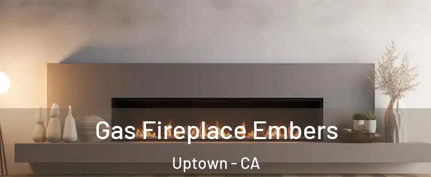 Gas Fireplace Embers Uptown - CA