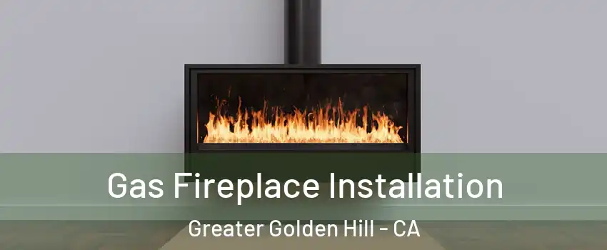 Gas Fireplace Installation Greater Golden Hill - CA