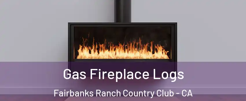 Gas Fireplace Logs Fairbanks Ranch Country Club - CA