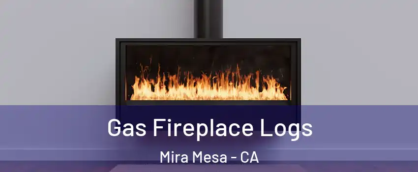 Gas Fireplace Logs Mira Mesa - CA