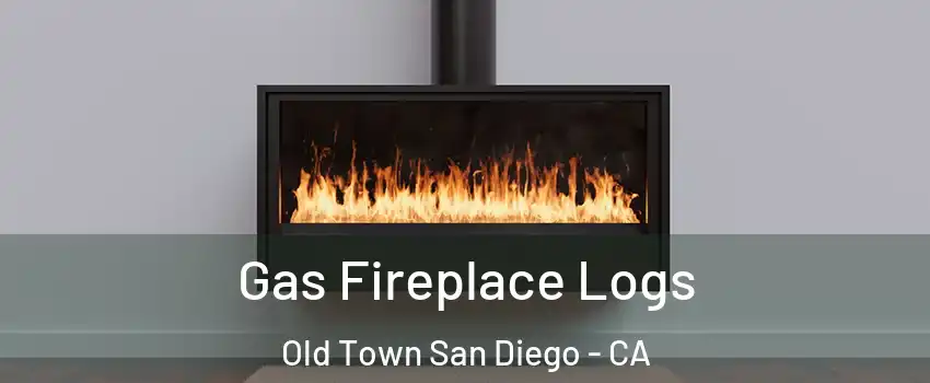 Gas Fireplace Logs Old Town San Diego - CA