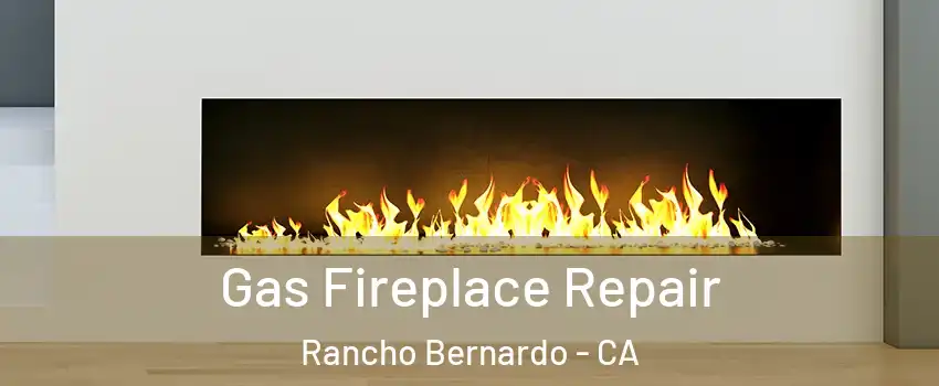 Gas Fireplace Repair Rancho Bernardo - CA