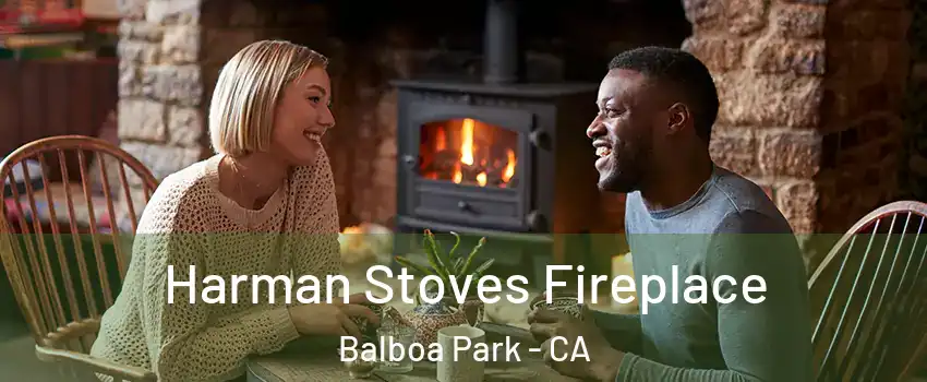 Harman Stoves Fireplace Balboa Park - CA