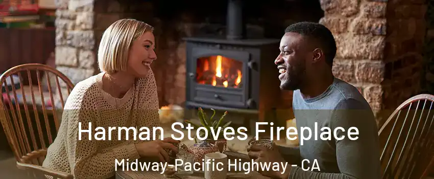 Harman Stoves Fireplace Midway-Pacific Highway - CA