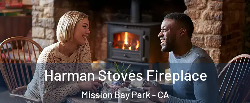 Harman Stoves Fireplace Mission Bay Park - CA